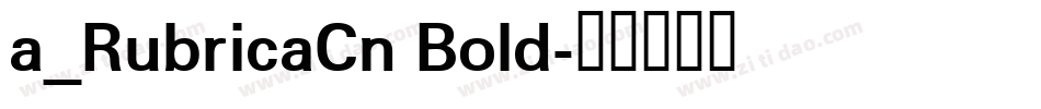 a_RubricaCn Bold字体转换